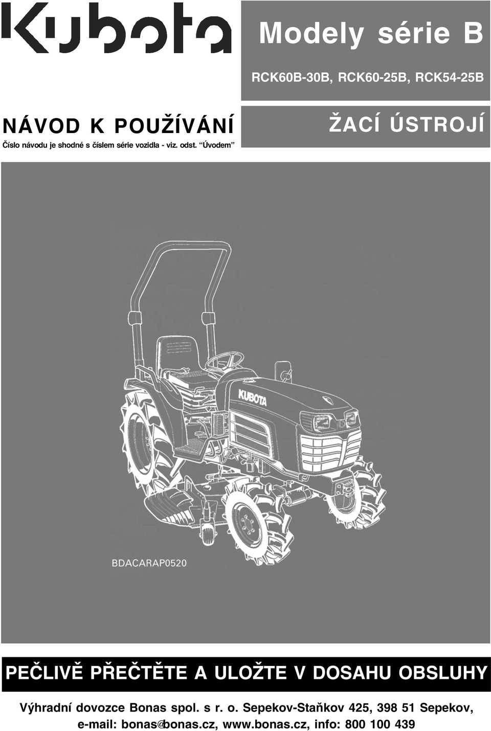 Úvodem ŽACÍ ÚSTROJÍ PEČLIVĚ PŘEČTĚTE A ULOŽTE V DOSAHU OBSLUHY