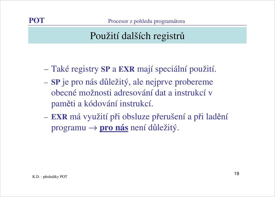 SP je pro nás důležitý, ale nejprve probereme obecné možnosti