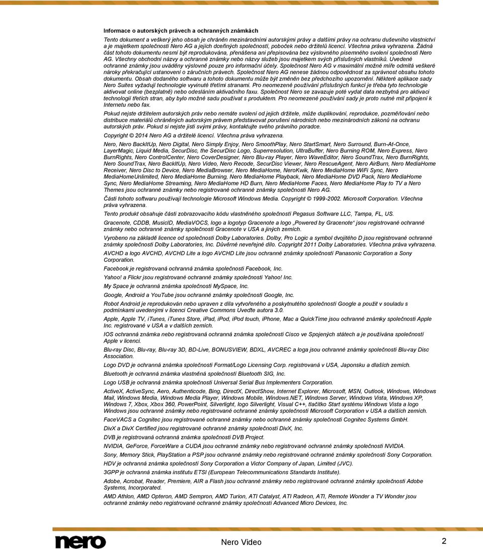 Žádná část tohoto dokumentu nesmí být reprodukována, přenášena ani přepisována bez výslovného písemného svolení společnosti Nero AG.