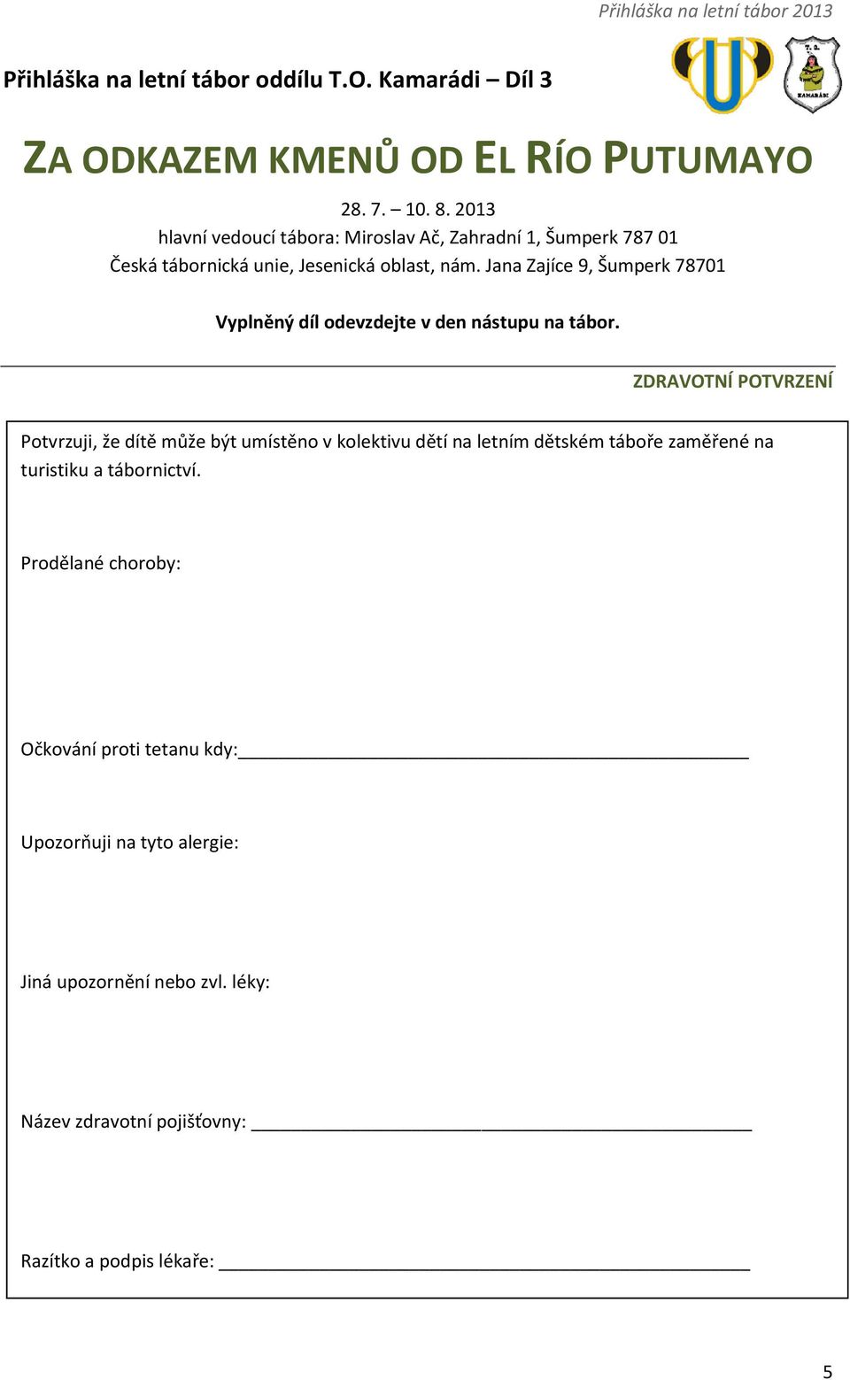 Jana Zajíce 9, Šumperk 78701 Vyplněný díl odevzdejte v den nástupu na tábor.