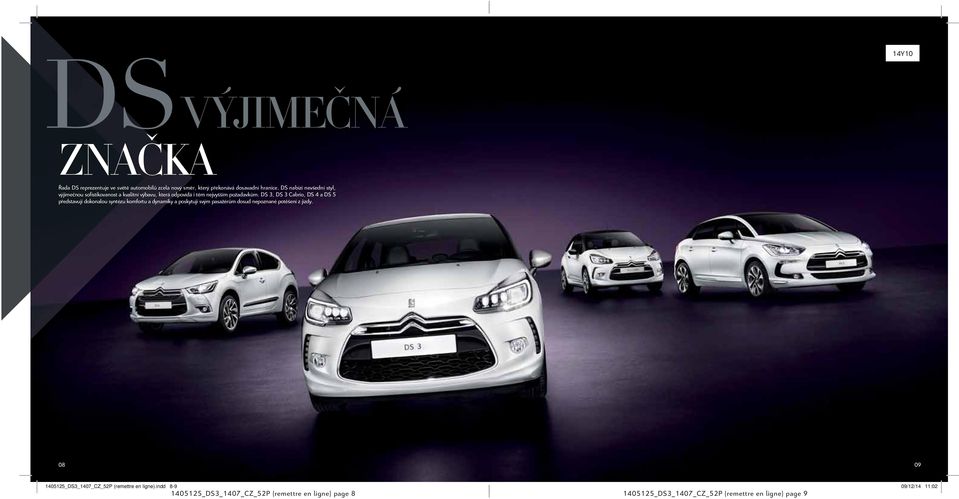 DS 3, DS 3 Cabrio, DS 4 a DS 5 představují dokonalou syntézu komfortu a dynamiky a poskytují svým pasažérům dosud nepoznané potěšení z