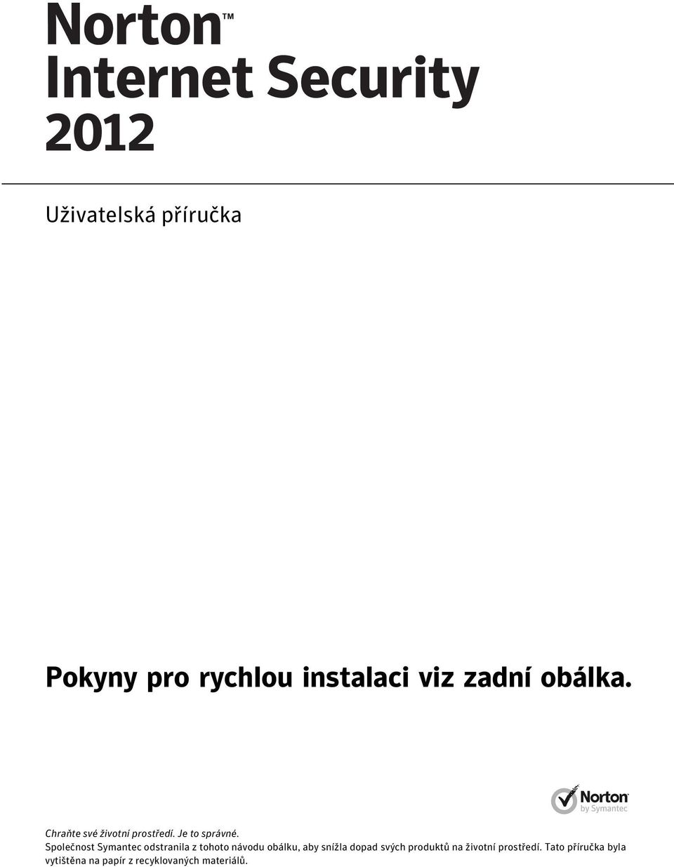 Společnost Symantec odstranila z tohoto návodu obálku, aby snížla dopad