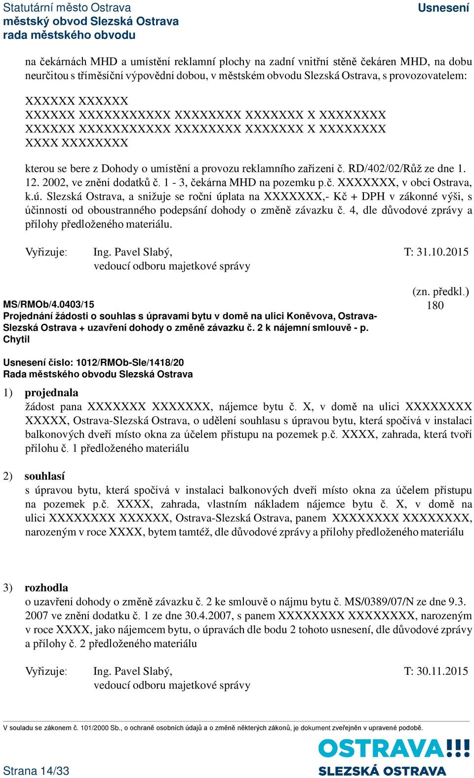 12. 2002, ve znění dodatků č. 1-3, čekárna MHD na pozemku p.č. XXXXXXX, v obci Ostrava, k.ú.