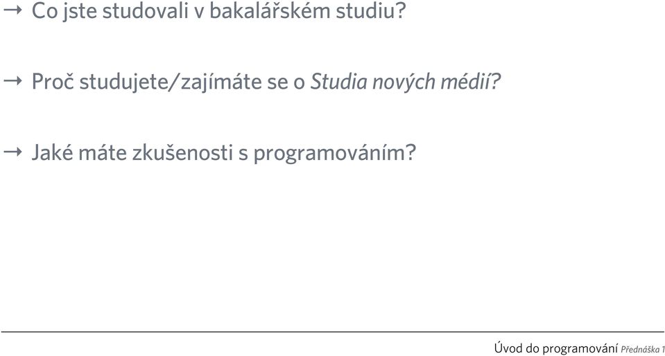 Proč studujete/zajímáte se o
