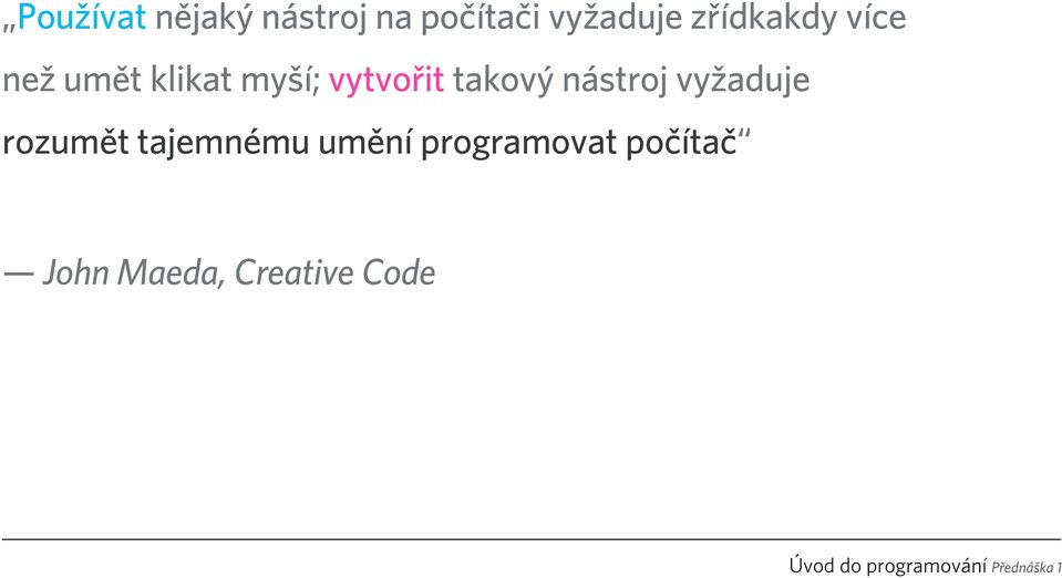 takový nástroj vyžaduje rozumět tajemnému