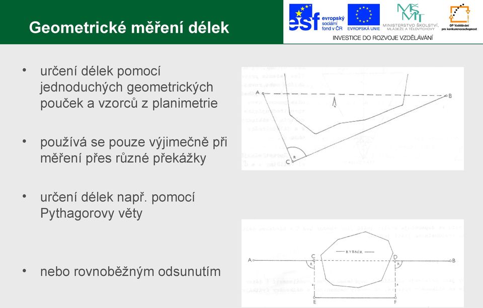 pouze výjimečně při měření přes různé překážky určení