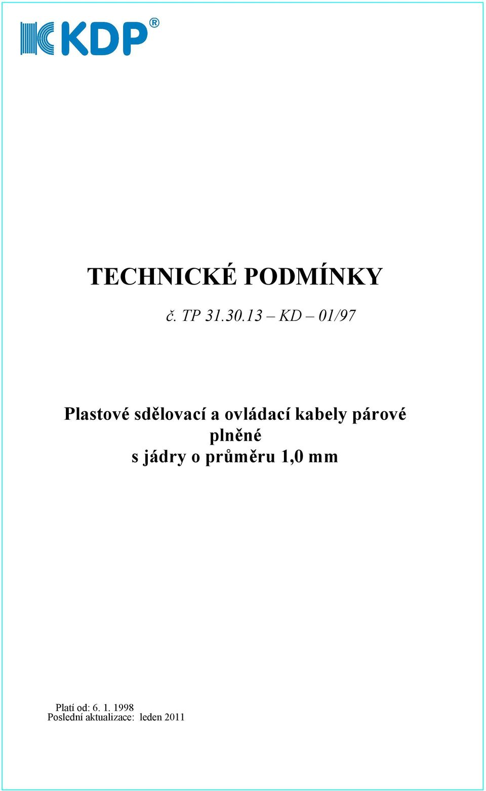 kabely párové plněné s jádry o průměru 1,0