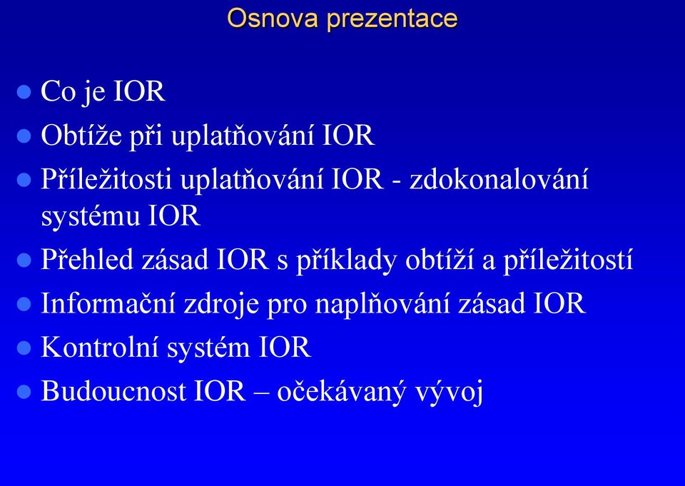 zásad IOR s příklady obtíží a příležitostí Informační zdroje pro