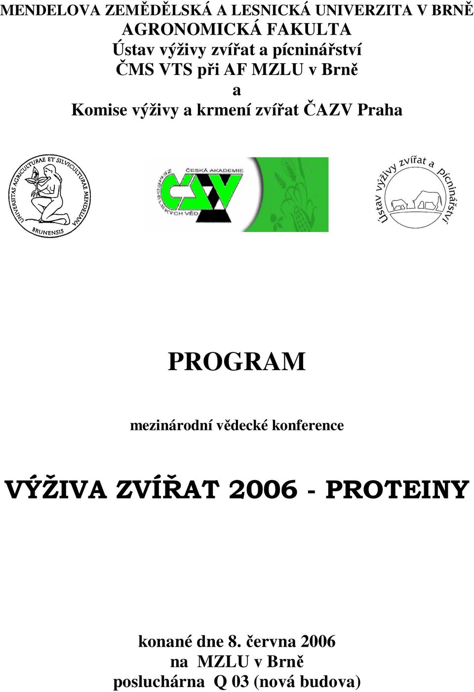 krmení zvířat ČAZV Praha PROGRAM mezinárodní vědecké konference VÝŽIVA ZVÍŘAT