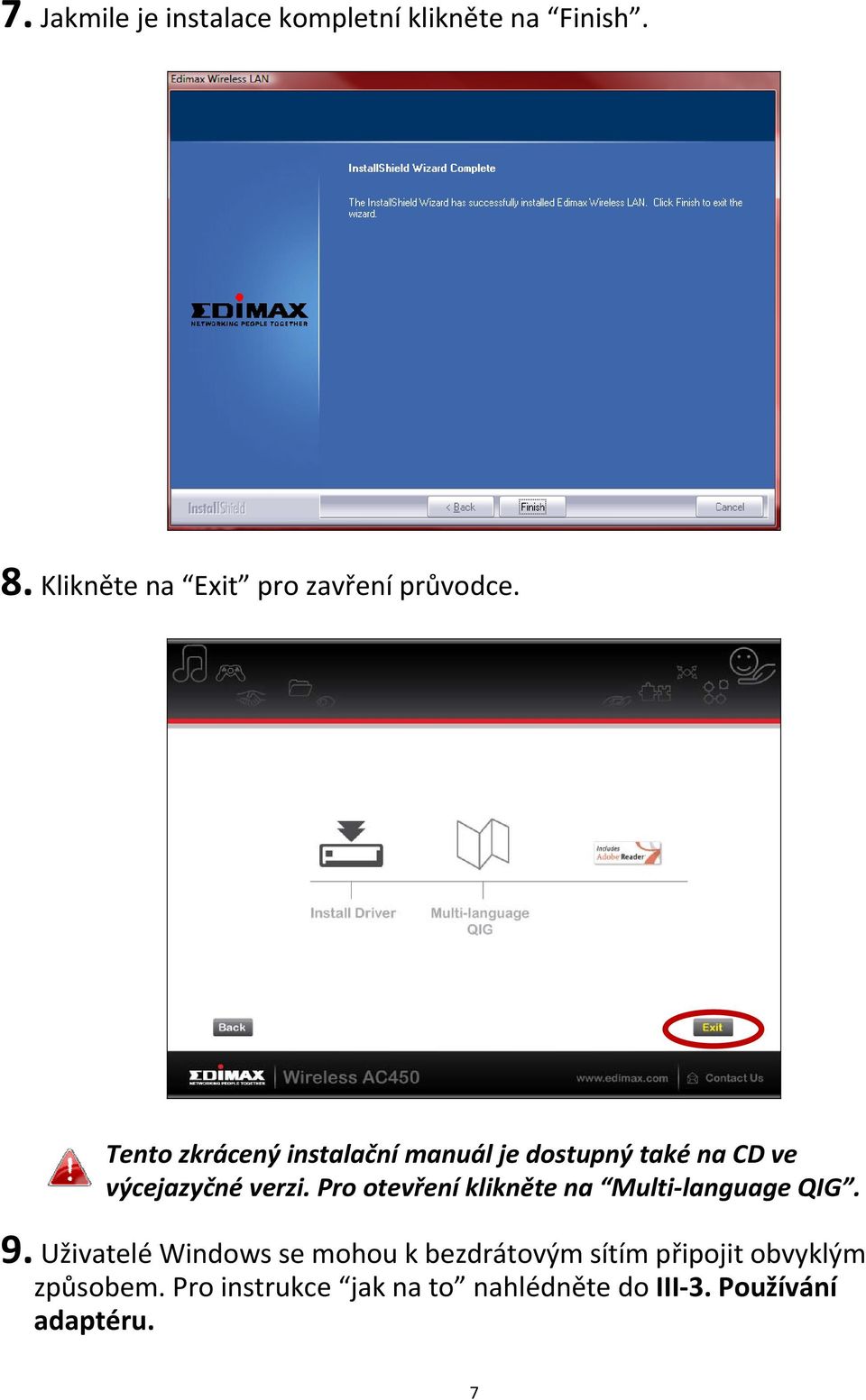 Tento zkrácený instalační manuál je dostupný také na CD ve výcejazyčné verzi.