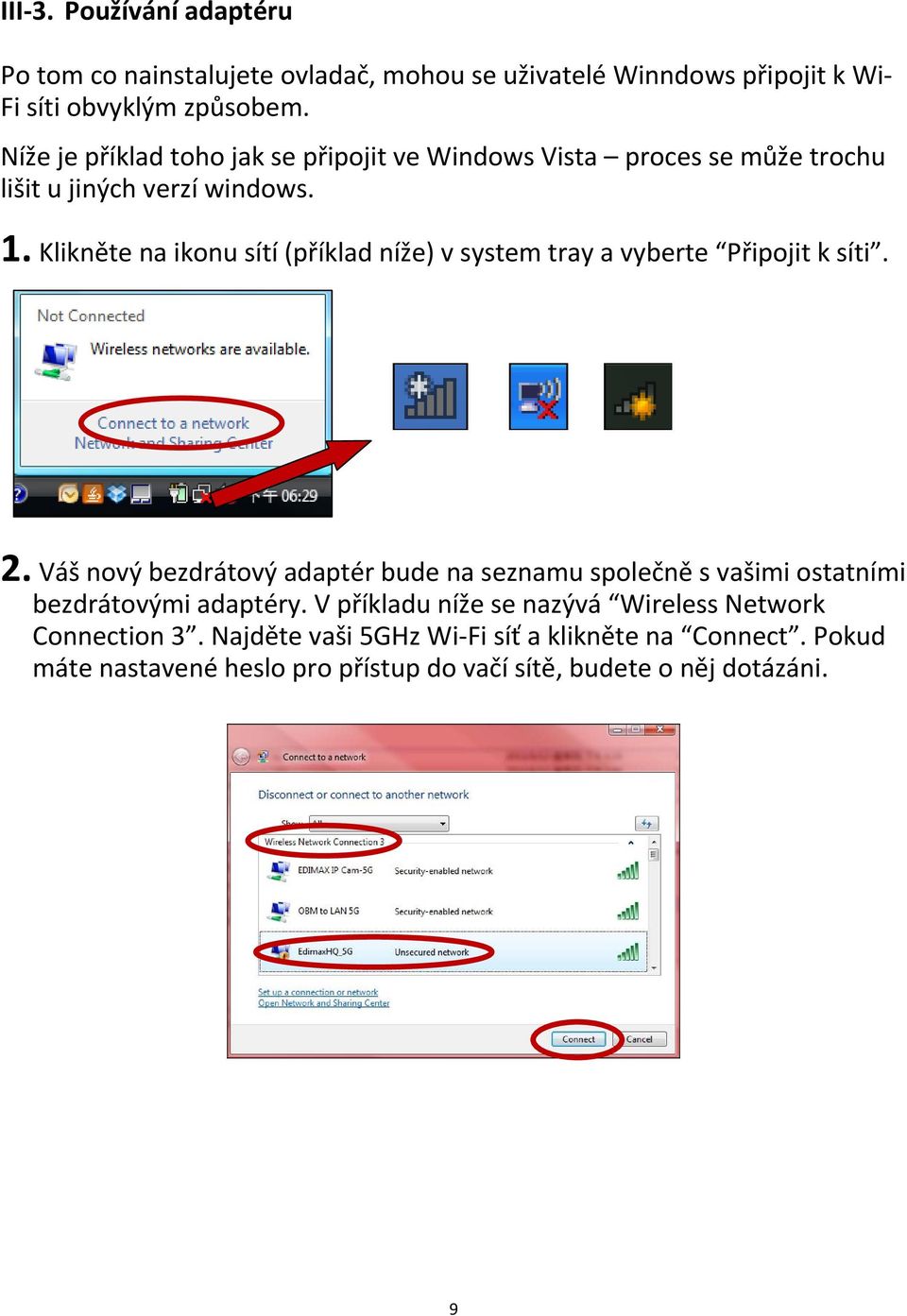 Klikněte na ikonu sítí (příklad níže) v system tray a vyberte Připojit k síti. 2.