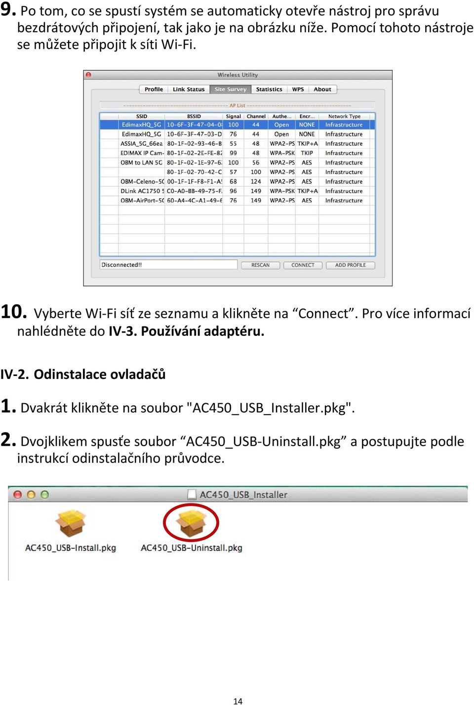 Pro více informací nahlédněte do IV 3. Používání adaptéru. IV 2. Odinstalace ovladačů 1.