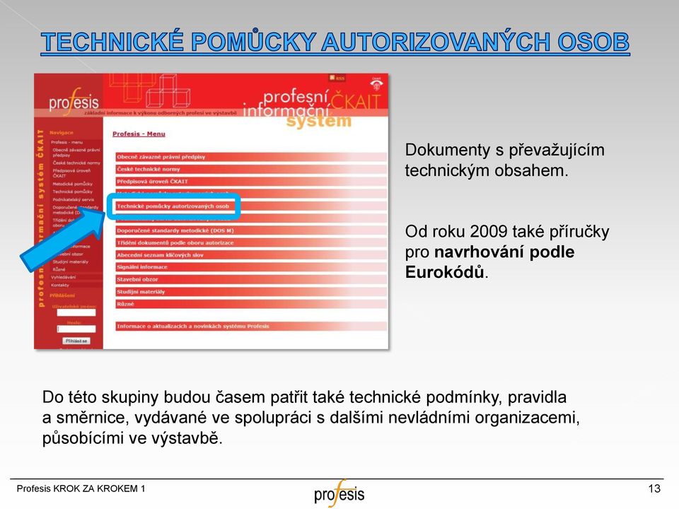 Do této skupiny budou časem patřit také technické podmínky,