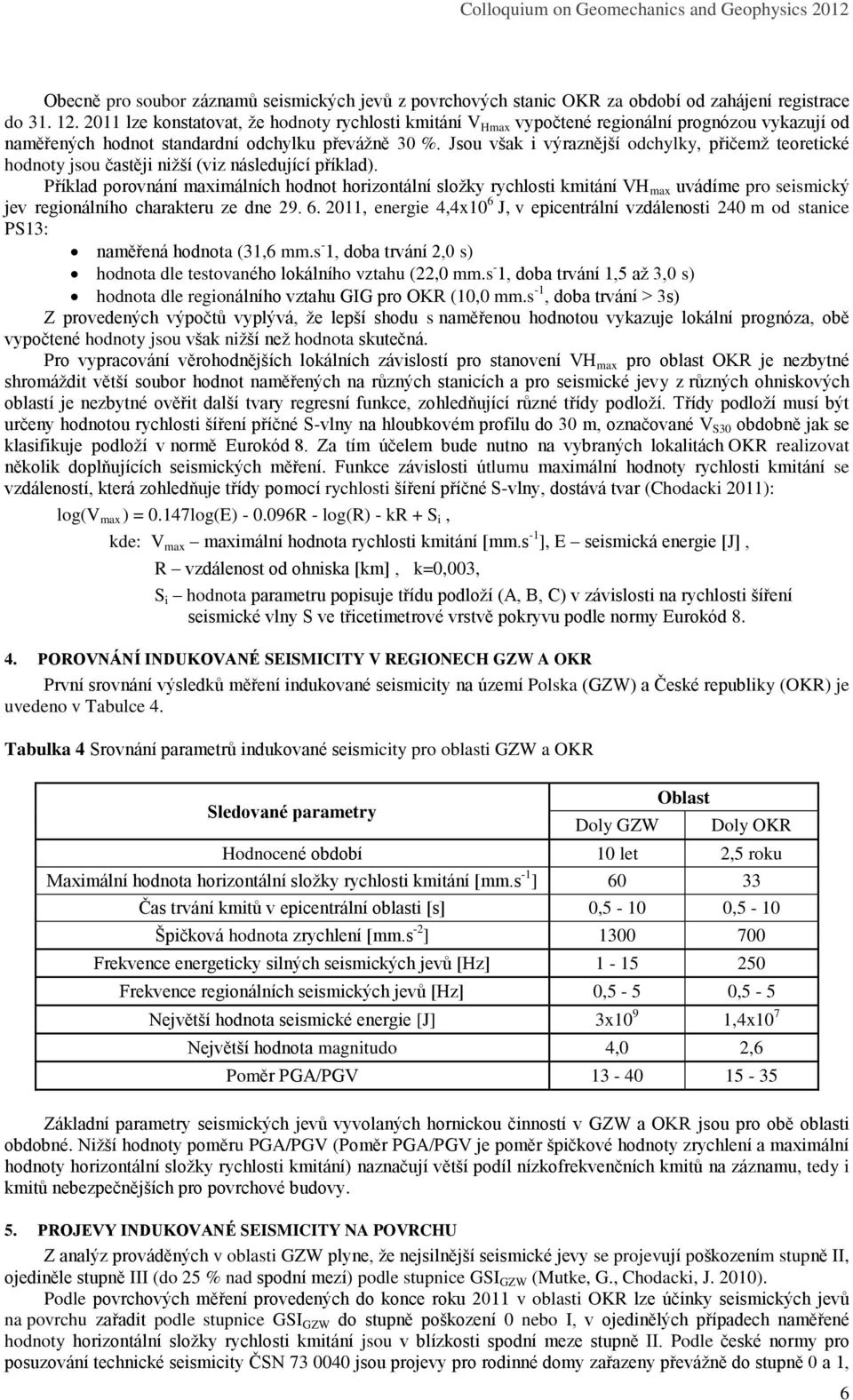 Jsou však i výraznější odchylky, přičemž teoretické hodnoty jsou častěji nižší (viz následující příklad).