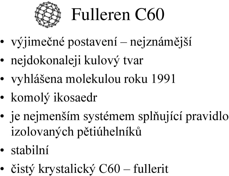 komolý ikosaedr je nejmenším systémem splňující