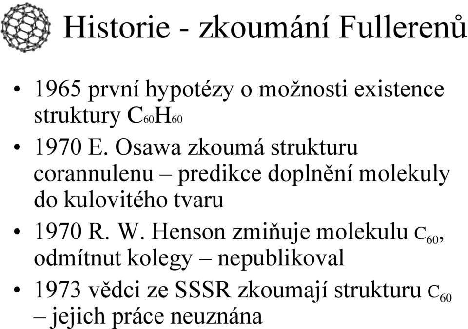 Osawa zkoumá strukturu corannulenu predikce doplnění molekuly do kulovitého