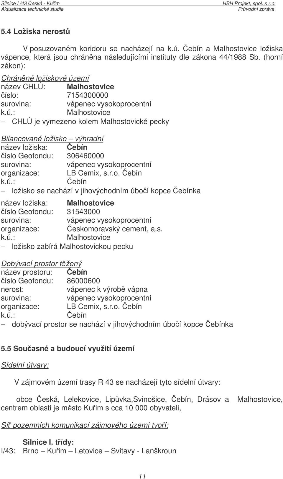 emí název CHLÚ: Malhostovice íslo: 7154300000 surovina: vápenec vysokoprocentní k.ú.