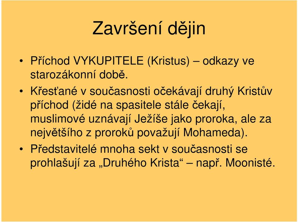 čekají, muslimové uznávají Ježíše jako proroka, ale za největšího z proroků