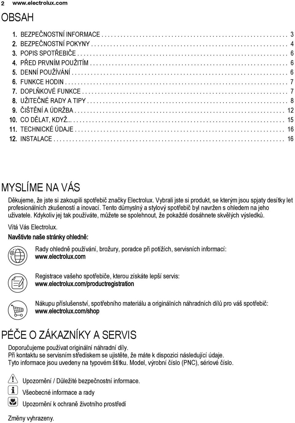 FUNKCE HODIN....................................................................... 7 7. DOPLŇKOVÉ FUNKCE................................................................. 7 8. UŽITEČNÉ RADY A TIPY.
