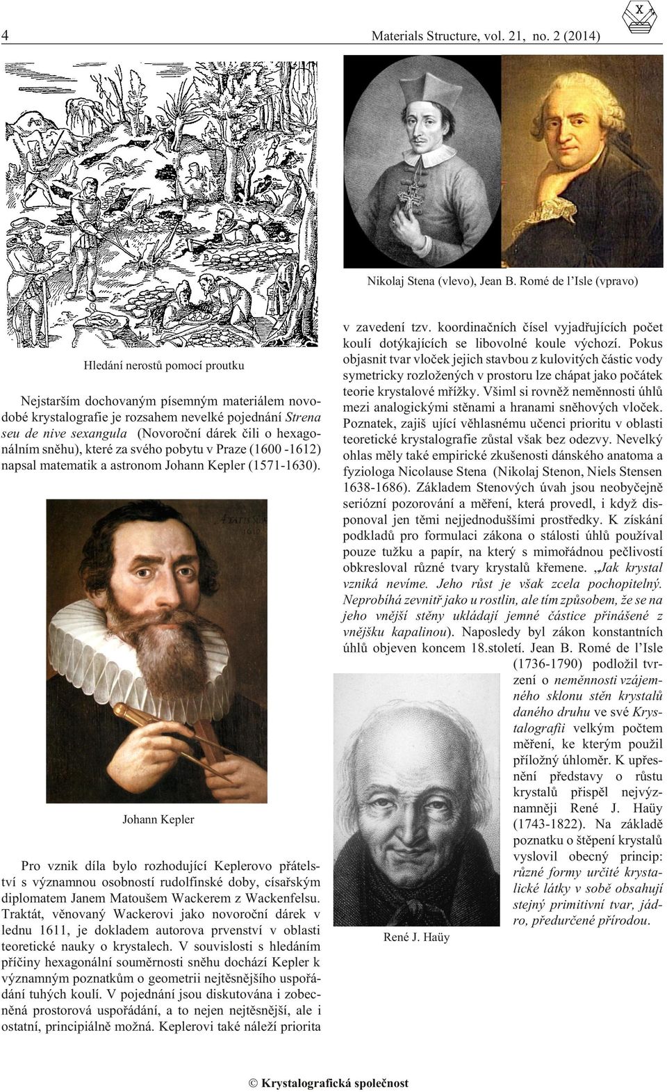 èili o hexagonálním snìhu), které za svého pobytu v Praze (1600-1612) napsal matematik a astronom Johann Kepler (1571-1630).