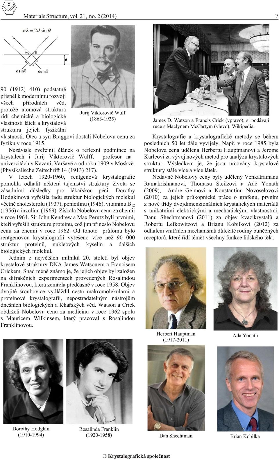 Jurij Viktoroviè Wulf (1863-1925) vlastnosti. Otec a syn Braggovi dostali Nobelovu cenu za fyziku v roce 1915.