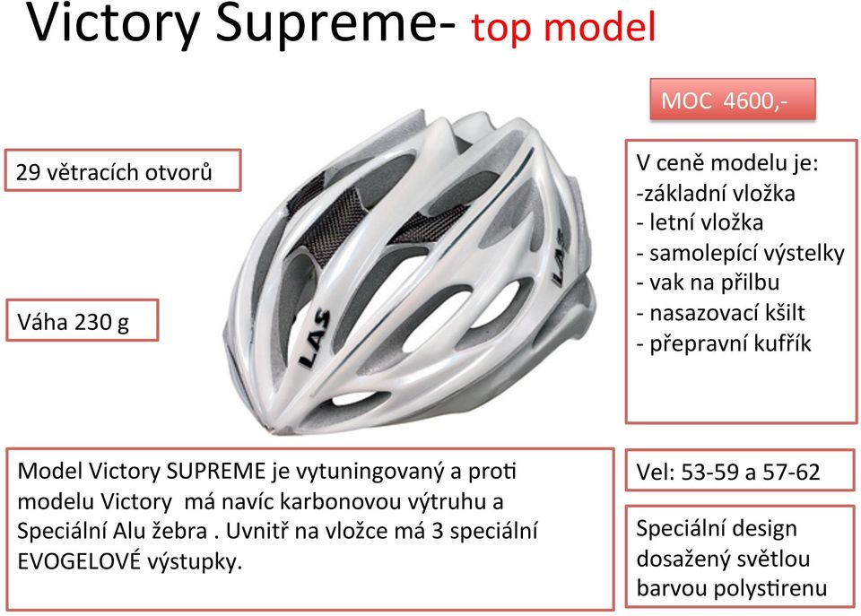 SUPREME je vytuningovaný a prou modelu Victory má navíc karbonovou výtruhu a Speciální Alu žebra.