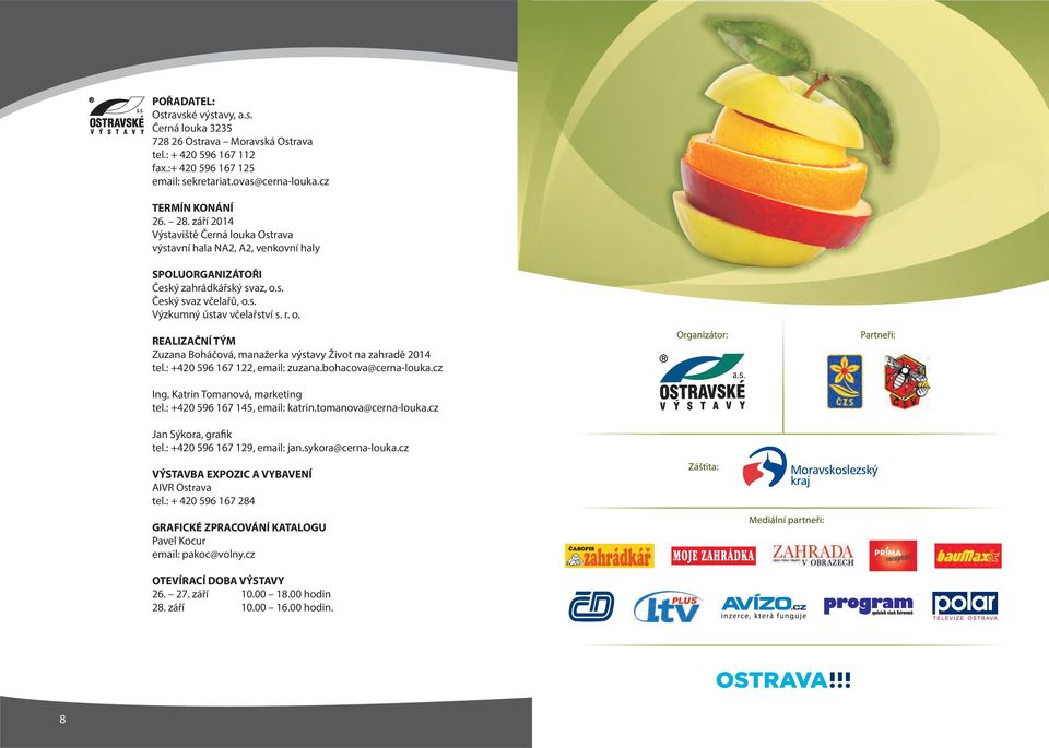 : +420 596 167 122, email: zuzana.bohacova@cerna-louka.cz Ing. Katrin Tomanová, marketing tel.: +420 596 167 145, email: katrin.tomanova@cerna-louka.cz Jan Sýkora, grafik tel.