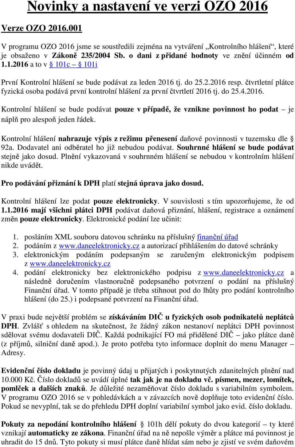 čtvrtletní plátce fyzická osoba podává první kontrolní hlášení za první čtvrtletí 2016 