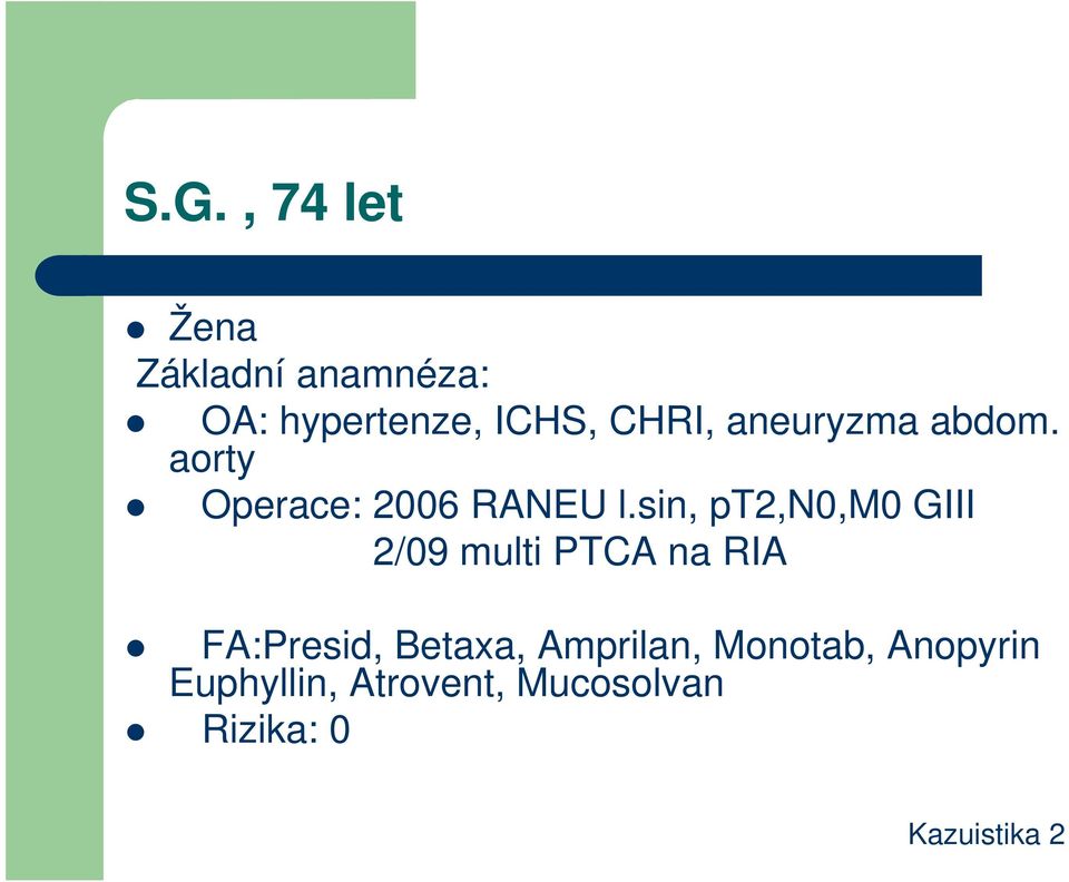 sin, pt2,n0,m0 GIII 2/09 multi PTCA na RIA FA:Presid, Betaxa,