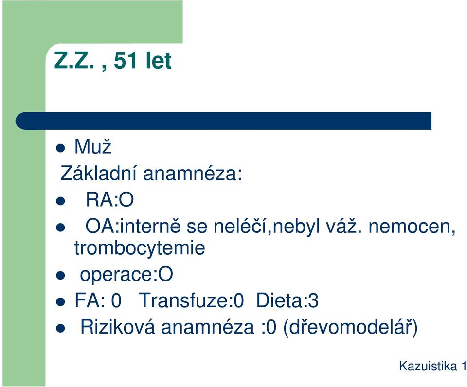 nemocen, trombocytemie operace:o FA: 0