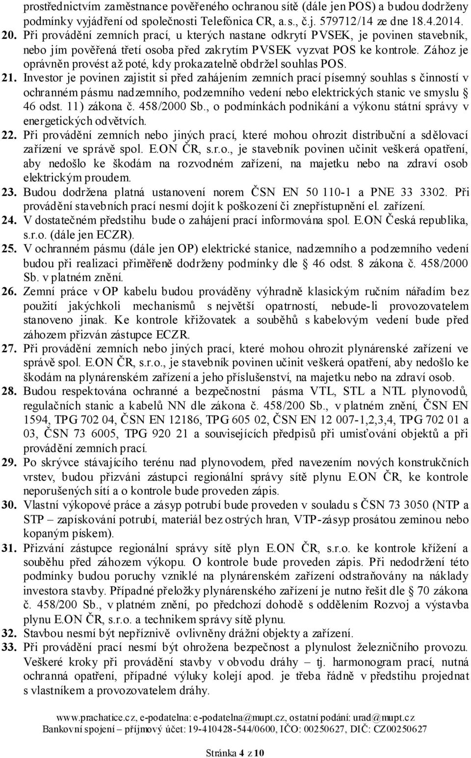 Zához je oprávněn provést až poté, kdy prokazatelně obdržel souhlas POS. 21.