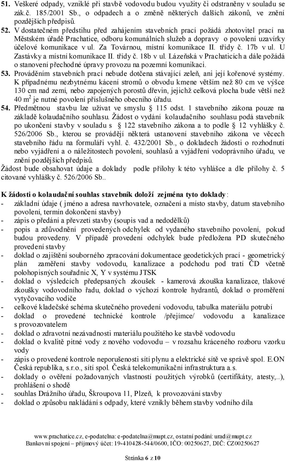 Za Továrnou, místní komunikace II. třídy č. 17b v ul. U Zastávky a místní komunikace II. třídy č. 18b v ul.