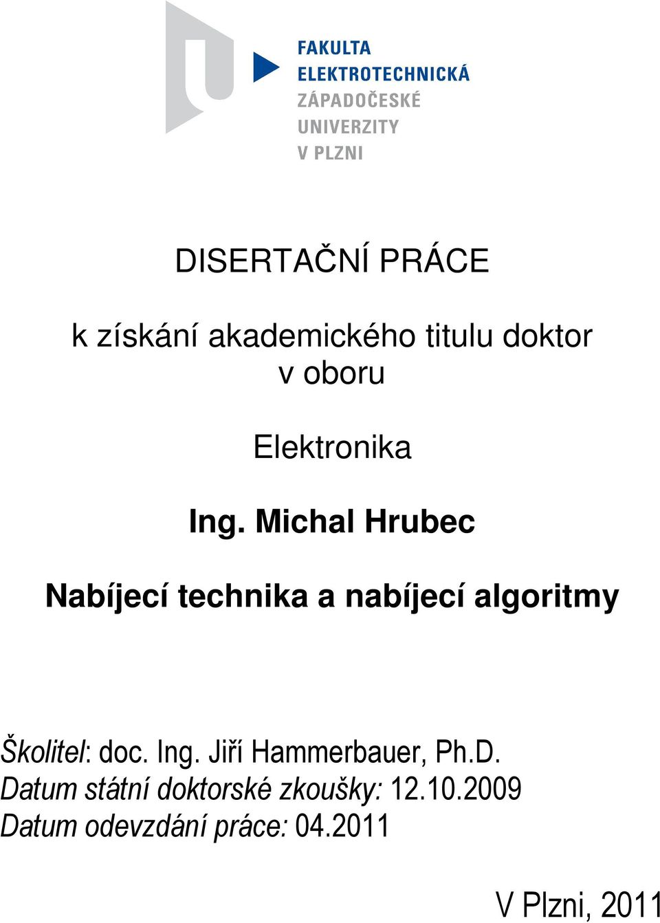 Nabíjecí technika a nabíjecí algoritmy Školitel: doc. Ing.