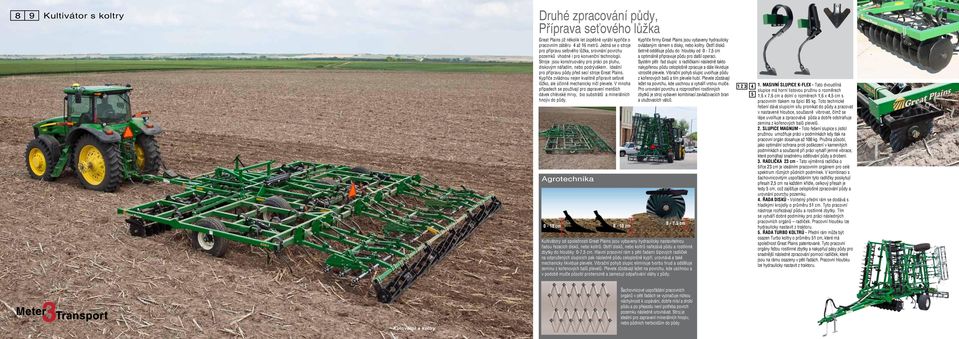 Ideální pro přípravu půdy před secí stroje Great Plains. Kypřiče zvládnou nejen kvalitně připravit seťové lůžko, ale účinně mechanicky ničí plevele.