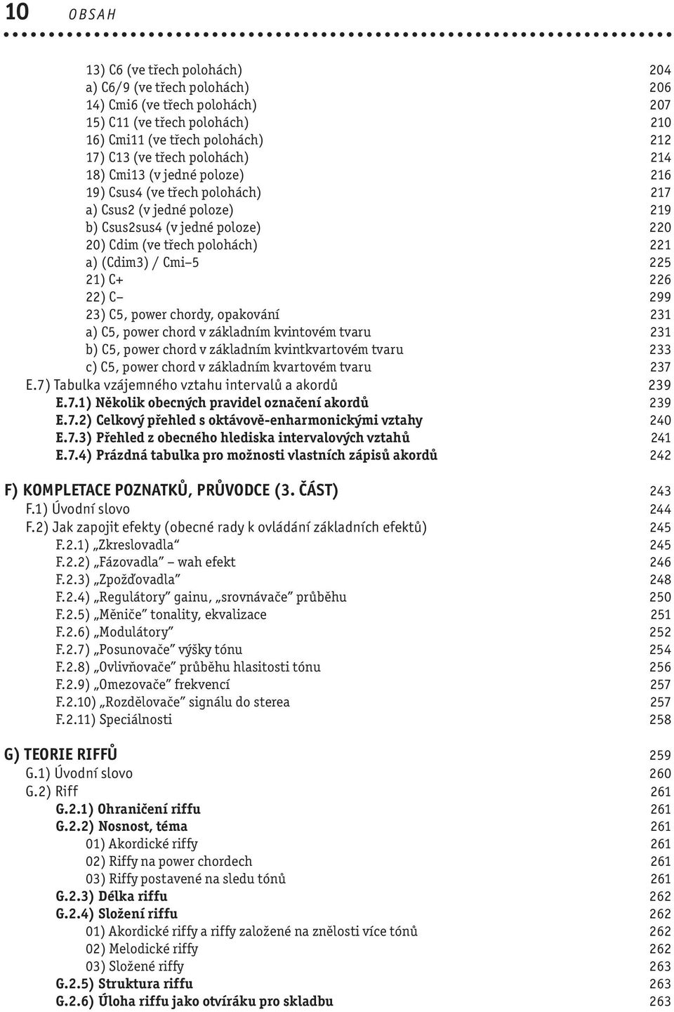 21) C+ 226 22) C 299 23) C5, power chordy, opakování 231 a) C5, power chord v základním kvintovém tvaru 231 b) C5, power chord v základním kvintkvartovém tvaru 233 c) C5, power chord v základním