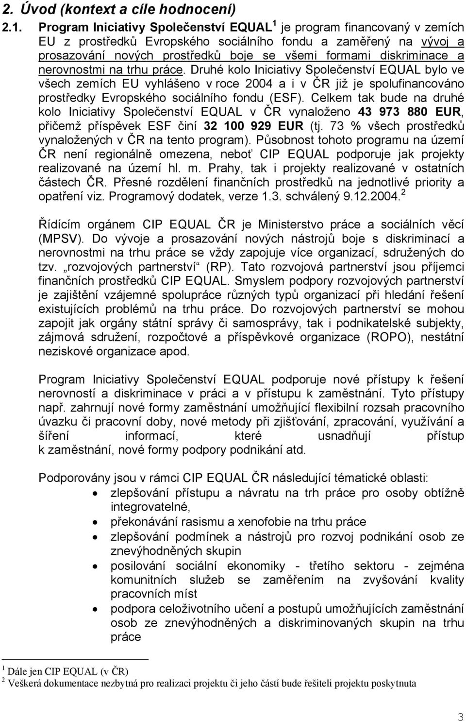 diskriminace a nerovnostmi na trhu práce.