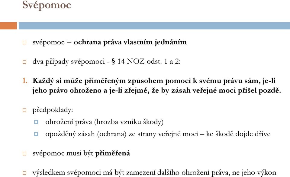 veřejné moci přišel pozdě.