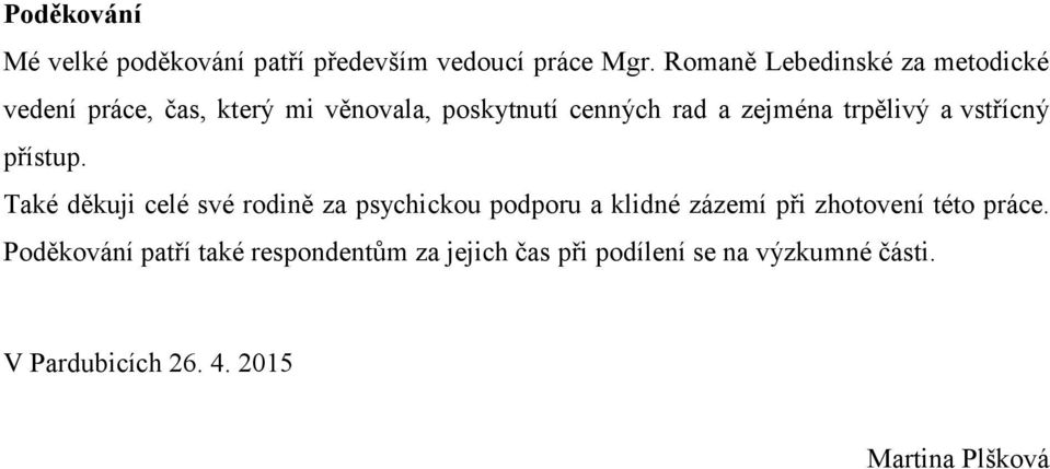 trpělivý a vstřícný přístup.