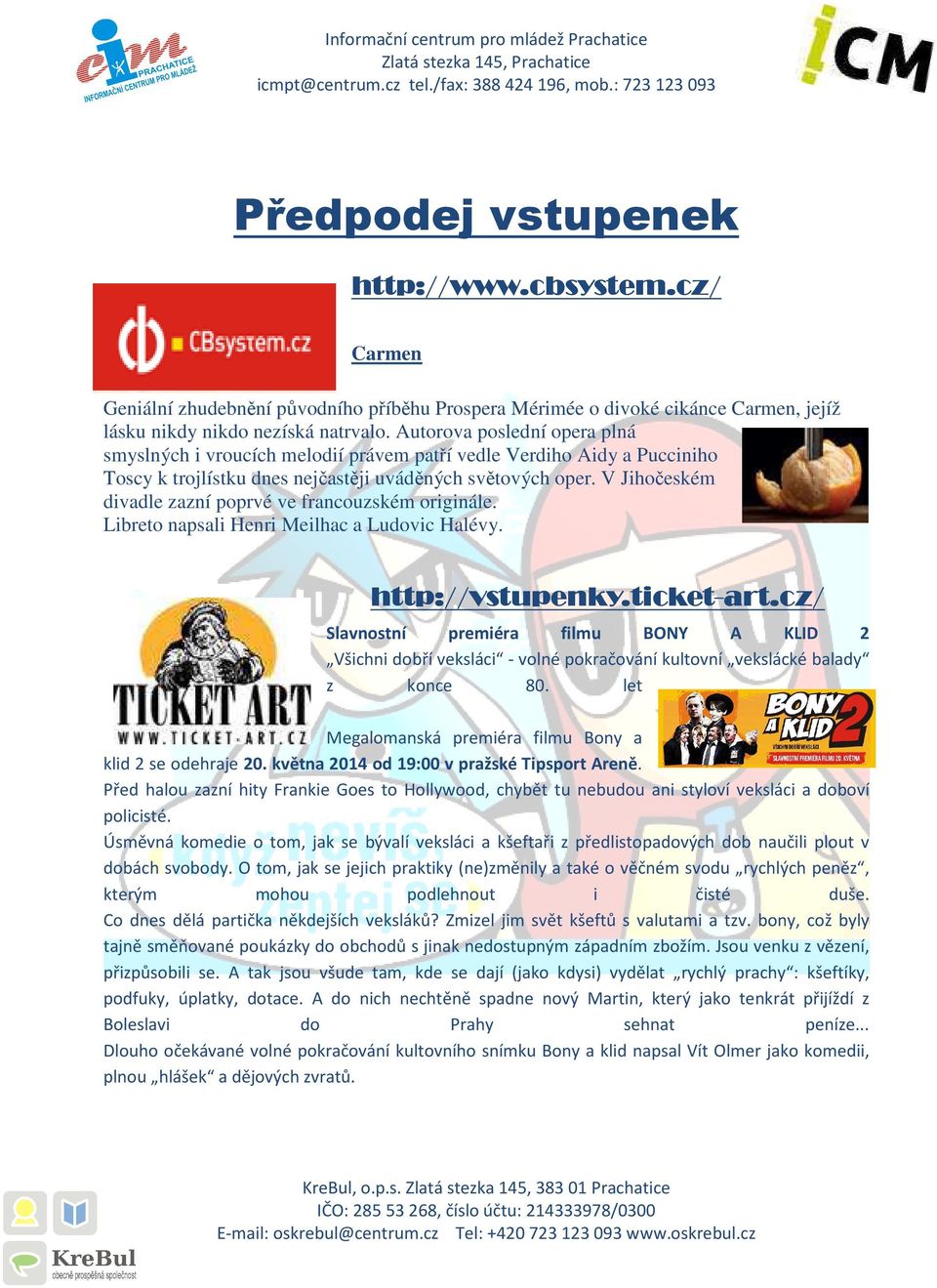 V Jihočeském divadle zazní poprvé ve francouzském originále. Libreto napsali Henri Meilhac a Ludovic Halévy. http://vstupenky.ticket-art.