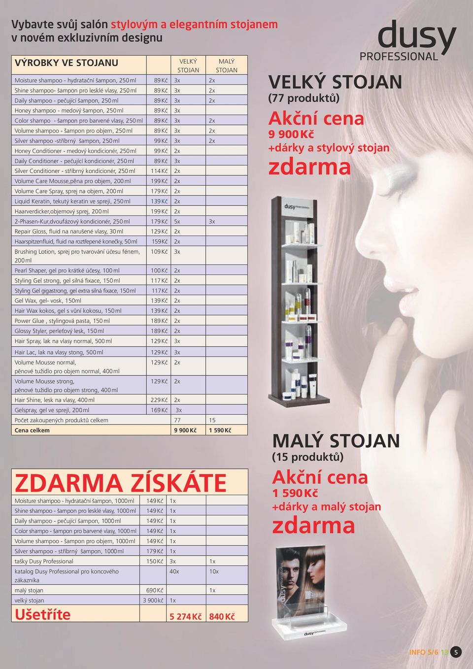 - šampon pro objem, 250 ml 89 Kč 3x 2x Silver shampoo -stříbrný šampon, 250 ml 99 Kč 3x 2x Honey Conditioner - medový kondicionér, 250 ml 99 Kč 2x Daily Conditioner - pečující kondicionér, 250 ml 89