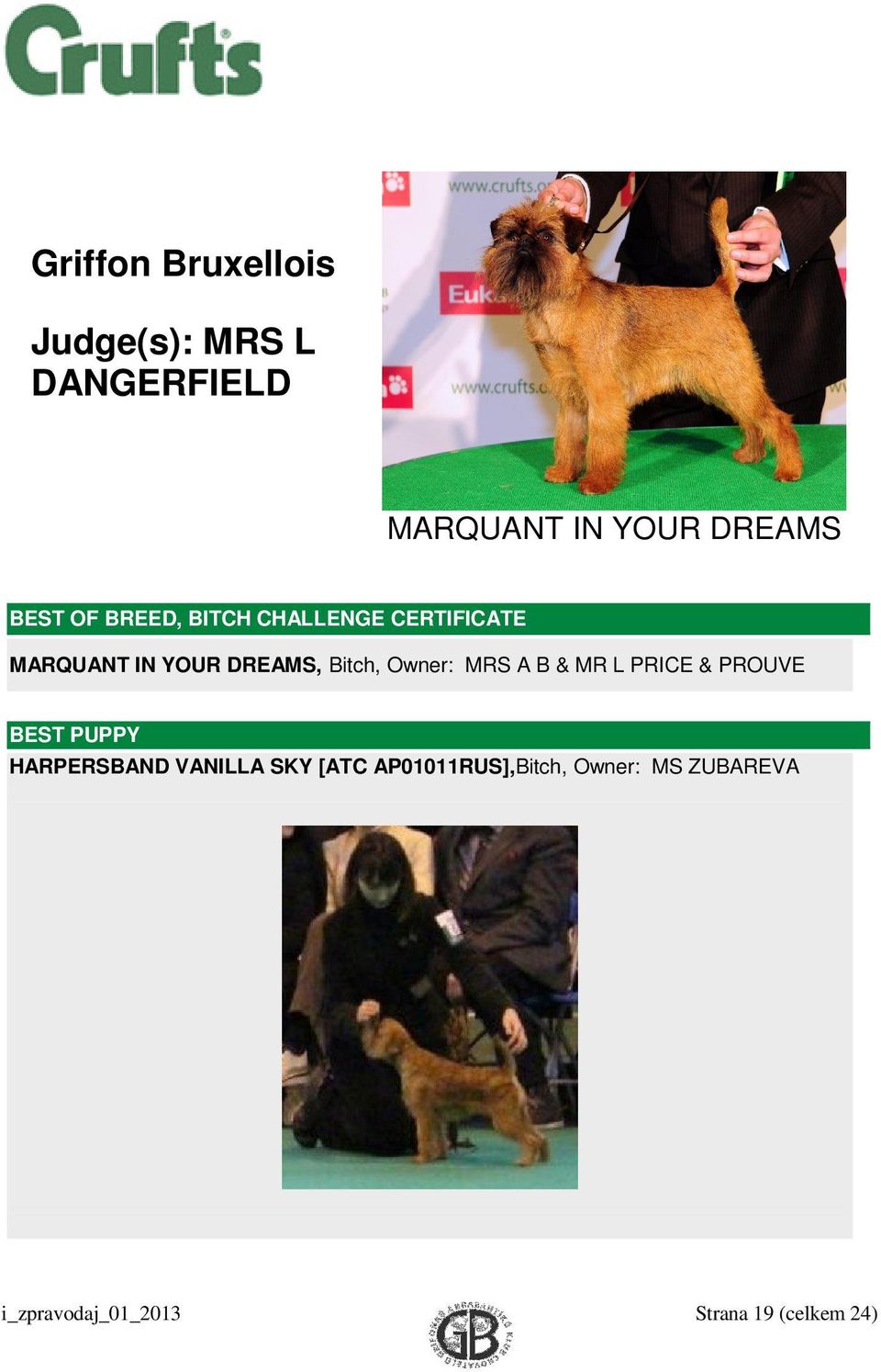 Owner: MRS A B & MR L PRICE & PROUVE BEST PUPPY HARPERSBAND VANILLA SKY