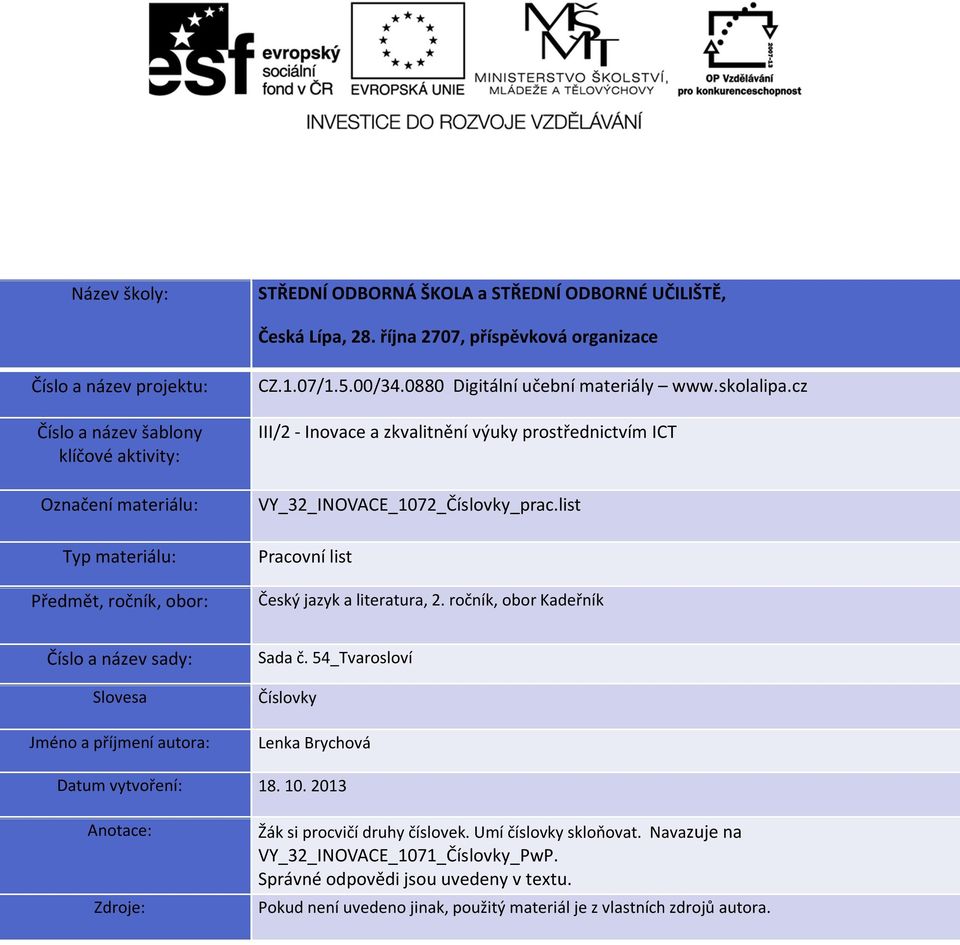 0880 Digitální učební materiály www.skolalipa.cz III/2 - Inovace a zkvalitnění výuky prostřednictvím ICT VY_32_INOVACE_1072_Číslovky_prac.list Pracovní list Český jazyk a literatura, 2.