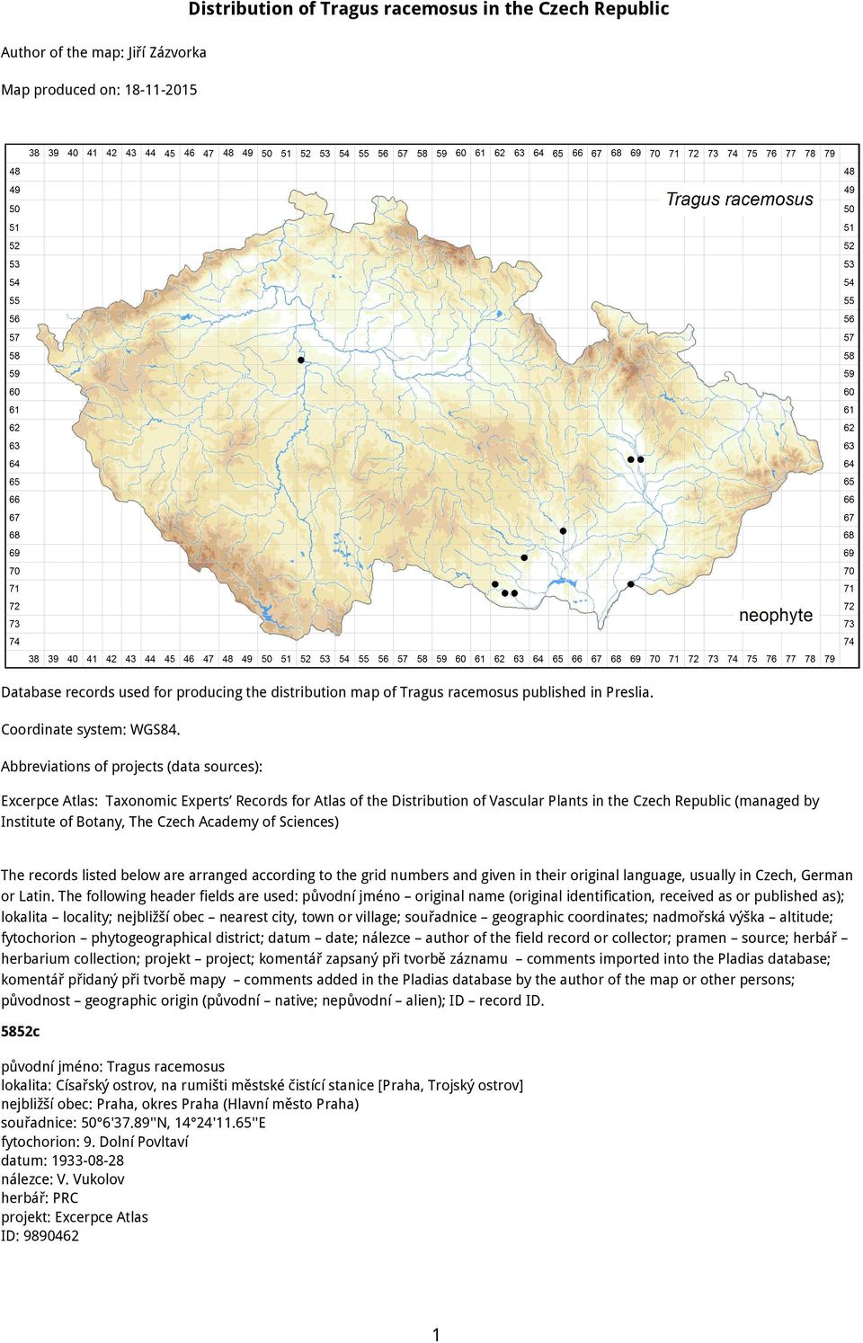Abbreviations of projects (data sources): Excerpce Atlas: Taxonomic Experts Records for Atlas of the Distribution of Vascular Plants in the Czech Republic (managed by Institute of Botany, The Czech