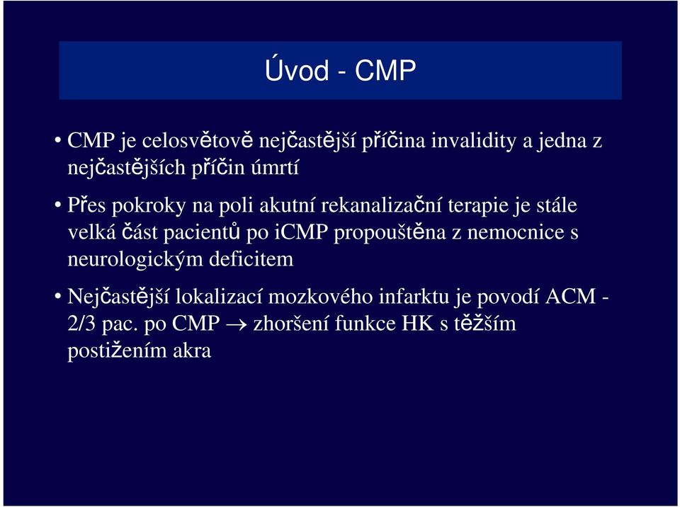 pacientů po icmp propouštěna z nemocnice s neurologickým deficitem Nejčastější