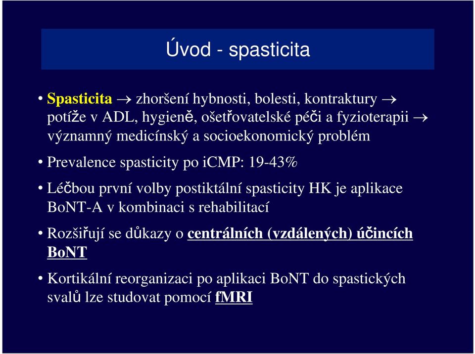 volby postiktální spasticity HK je aplikace BoNT-A v kombinaci s rehabilitací Rozšiřují se důkazy o centrálních