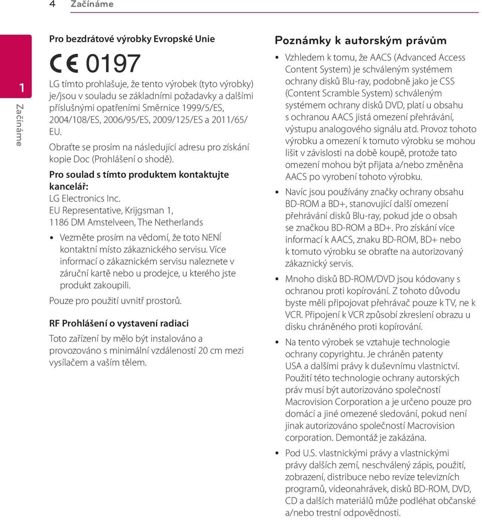 Pro soulad s tímto produktem kontaktujte kancelář: LG Electronics Inc.