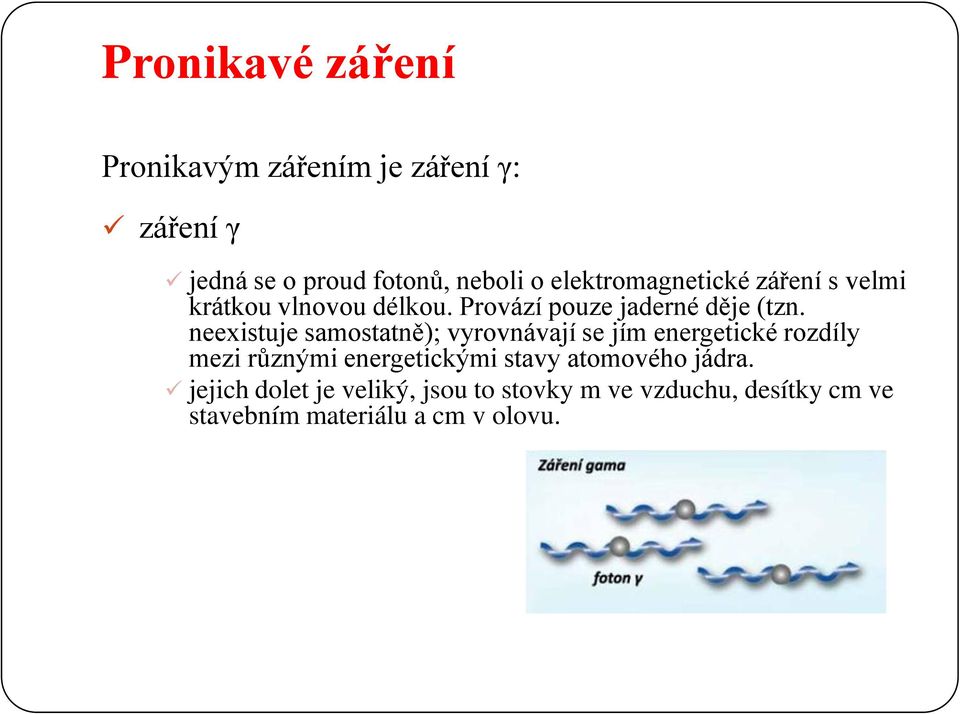 neexistuje samostatně); vyrovnávají se jím energetické rozdíly mezi různými energetickými stavy