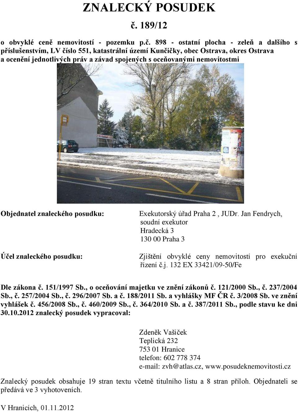 898 - ostatní plocha - zeleň a dalšího s příslušenstvím, LV číslo 551, katastrální území Kunčičky, obec Ostrava, okres Ostrava a ocenění jednotlivých práv a závad spojených s oceňovanými nemovitostmi