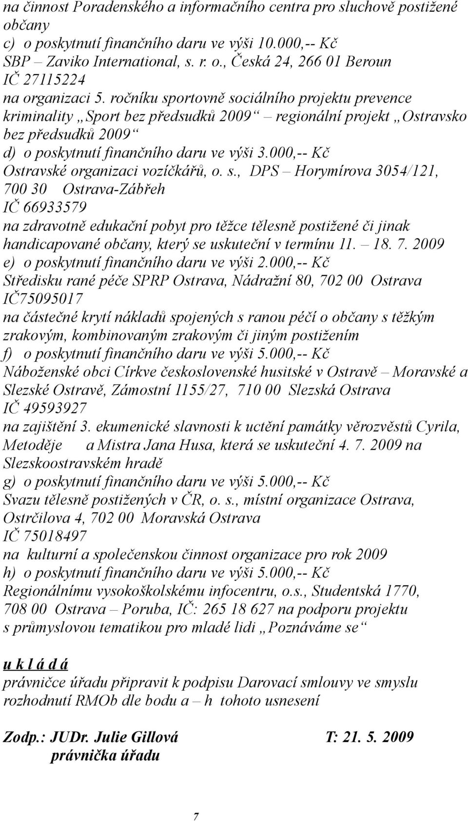 000,-- Kč Ostravské organizaci vozíčkářů, o. s.