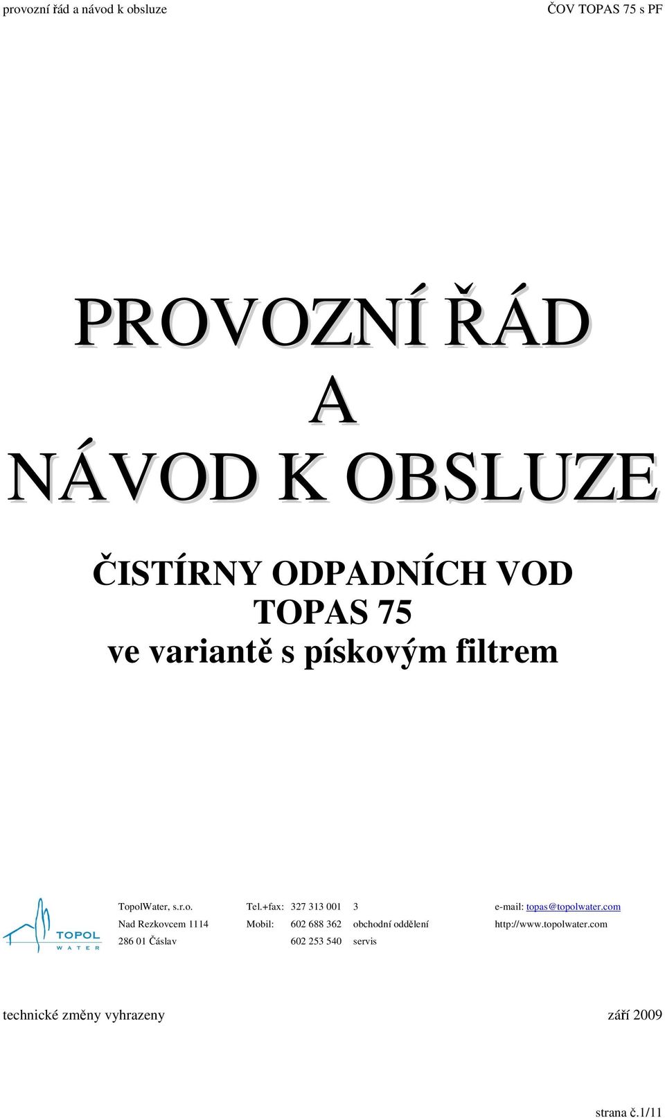 +fax: 327 313 001 3 Mobil: 602 688 362 obchodní oddlení 602 253 540 servis